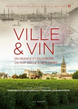 Bertrand.pt - La Ville Et Le Vin : En France Et En Europe Du Xvie Siècle À Nos Jours