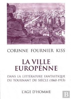 Bertrand.pt - La Ville Européenne Dans La Littérature Fantastique Du Tournant Du Siècle (1860-1915)