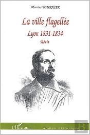 La Ville Flagellee ; Lyon ; 1831-1834