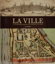 La Ville  La Cartographie Urbaine De L'Antiquite Au Xxe Siecle