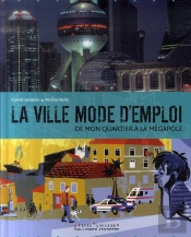 La Ville Mode D'Emploi ; De Mon Quartier À La Mégalopole
