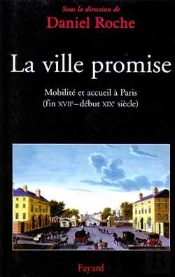 La Ville Promise : Mobilité Et Accueil À Paris (Fin Xviie - Début Xixe Siècle)