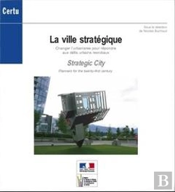 Bertrand.pt - La Ville Strategique : Changer L'Urbanisme Pour Repondre Aux Defis Urbains Mondiaux... (Debats Certu