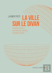 La Ville Sur Le Divan ; Introduction À La Psychanalyse Urbaine Du Monde Entier