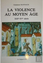 La Violence Au Moyen-Age (Xiii - Xv E Siecle)