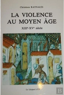Bertrand.pt - La Violence Au Moyen-Age (Xiii - Xv E Siecle)