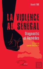 La Violence Au Sénégal : Diagnostic Et Remèdes