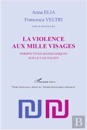 La Violence Aux Mille Visages ; Perspectives Sociologiques Sur Le Cas Italien