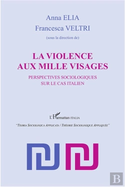 Bertrand.pt - La Violence Aux Mille Visages ; Perspectives Sociologiques Sur Le Cas Italien