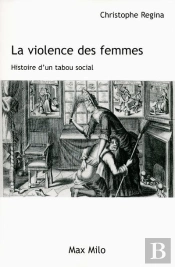 La Violence Des Femmes ; Histoire D'Un Tabou Social