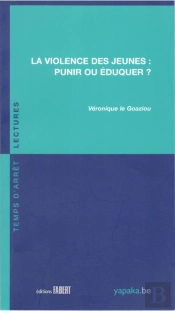 La Violence Des Jeunes : Punir Ou Éduquer ?