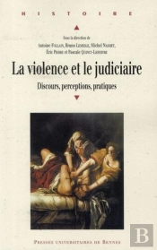 La Violence Et Le Judiciaire : Discours, Perceptions, Pratiques