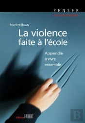 La Violence Faite À L'École ; Apprendre À Vivre Ensemble