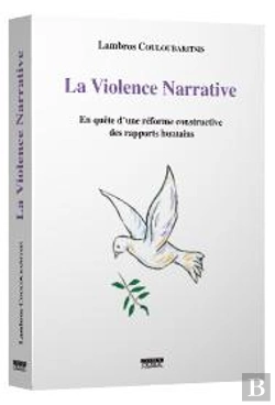 Bertrand.pt - La Violence Narrative ; En Quête D'Une Réforme Constructive Des Rapports Humains