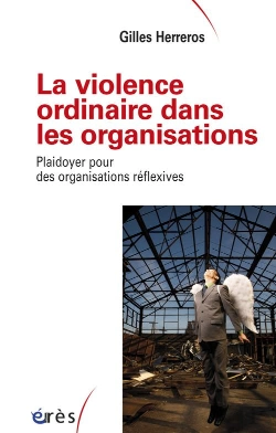 Bertrand.pt - La Violence Ordinaire Dans Les Organisations. Plaidoyer Pour Des Organisations Reflexives