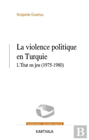 La Violence Politique En Turquie ; L'Etat En Jeu (1975-1980)