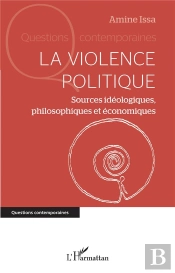 La Violence Politique : Sources Idéologiques, Philosophiques Et Économiques