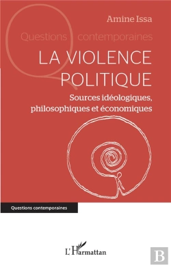 Bertrand.pt - La Violence Politique : Sources Idéologiques, Philosophiques Et Économiques