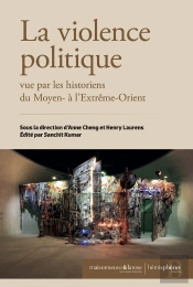 La Violence Politique Vue Par Les Historiens Du Moyen- À L'Extrême-Orient