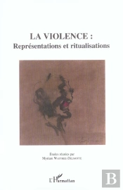 La Violence : Représentations Et Ritualisations