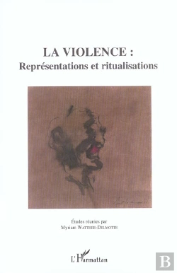 Bertrand.pt - La Violence : Représentations Et Ritualisations
