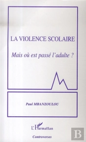 La Violence Scolaire ; Mais Où Est Passé L'Adulte ?