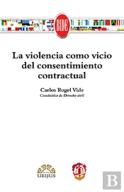 La Violencia Como Vicio Del Consentimiento Contractual