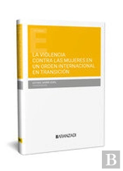 La Violencia Contra Las Mujeres En Un Orden Internacional En Tran