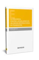 La Violencia Contra Las Mujeres En Un Orden Internacional En Tran