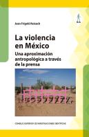 La Violencia En Mexico Una Aproximacion Antropologica A Tr