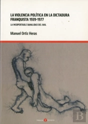 La Violencia Pol¡Tica En La Dictadura Franquista, 1939-1977