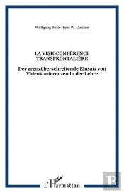 La Visioconference Transfrontaliere - Der Grenzuberschreitende Einsatz Von Videokonferenzen In Der L