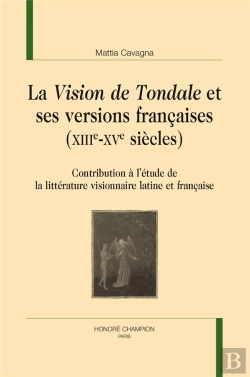Bertrand.pt - La Vision De Tondale Et Ses Versions Françaises (Xiiie Xve Siècles) ; Contribution À L'Étude De La Littérature Visionnaire Latine Et Française