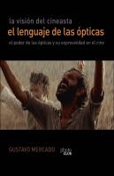 La Visión Del Cineasta. El Lenguaje De Las Ópticas
