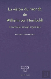 La Vision Du Monde De Wilhelm Von Humboldt