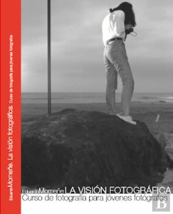 Bertrand.pt - La Vision Fotografica: Curso De Fotografia Para Jovenes Fotografos
