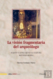 La Vision Fragmentaria Del Arqueologo