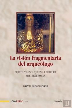 Bertrand.pt - La Vision Fragmentaria Del Arqueologo