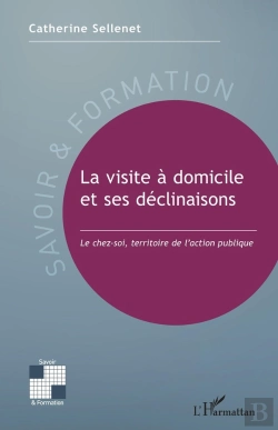 Bertrand.pt - La Visite A Domicile Et Ses Déclinaisons : Le Chez-Soi, Territoire De L'Action Publique