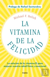 La Vitamina De La Felicidad (Con Prólogo De Rafael Santandreu)