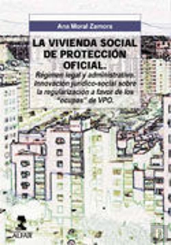 Bertrand.pt - La Vivienda De Protección Oficial. Régimen Legal Y Administrativo.