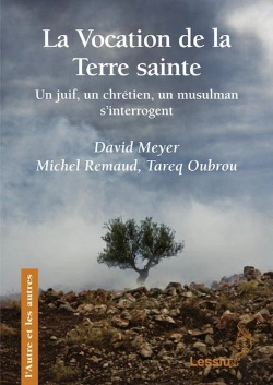 Bertrand.pt - La Vocation De La Terre Sainte ; Un Juif, Un Chrétien, Un Musulman S'Interrogent