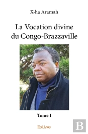 La Vocation Divine Du Congo-Brazzaville - Tome 1