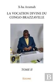 La Vocation Divine Du Congo-Brazzaville - Tome 2