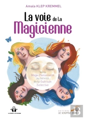 La Voie De La Magicienne - Votre Magie Personnelle Au Service De La Guerison Collective