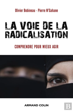 Bertrand.pt - La Voie De La Radicalisation ; Comprendre Pour Mieux Agir