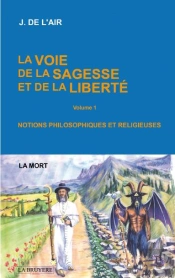 La Voie De La Sagesse Et De La Liberte Volume 1 La Mort