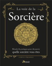 La Voie De La Sorcière : Rituels & Pratiques Pour Découvrir Quelle Sorcière Vous Êtes