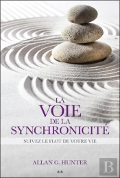 La Voie De La Synchronicité ; Suivez Le Flot De Votre Vie