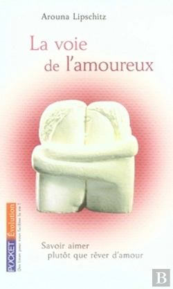 Bertrand.pt - La Voie De L'Amoureux ; Savoir Aimer Plutôt Que Rêver D'Amour